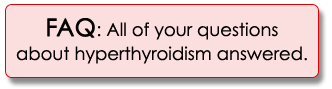 FAQ: All of your questions about hyperthyroidism answered.